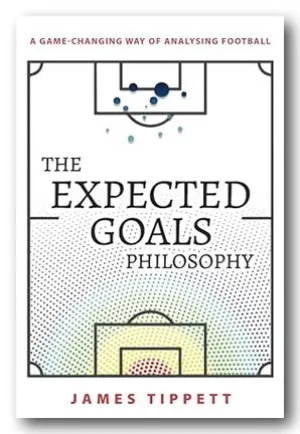 James Tippett - The Expected Goals Philosophy (2nd Hand Paperback)