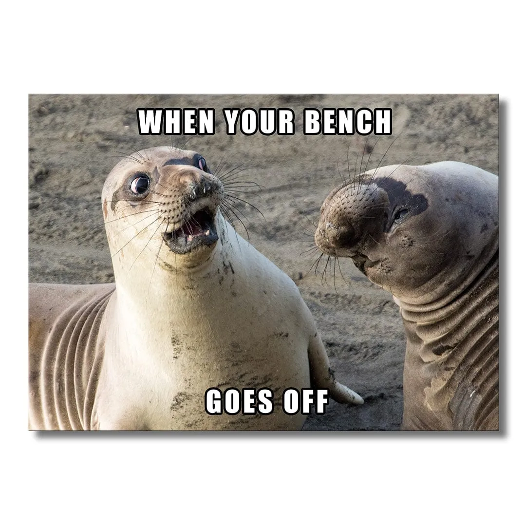 When Your Bench Goes Off - Metal Wall Art