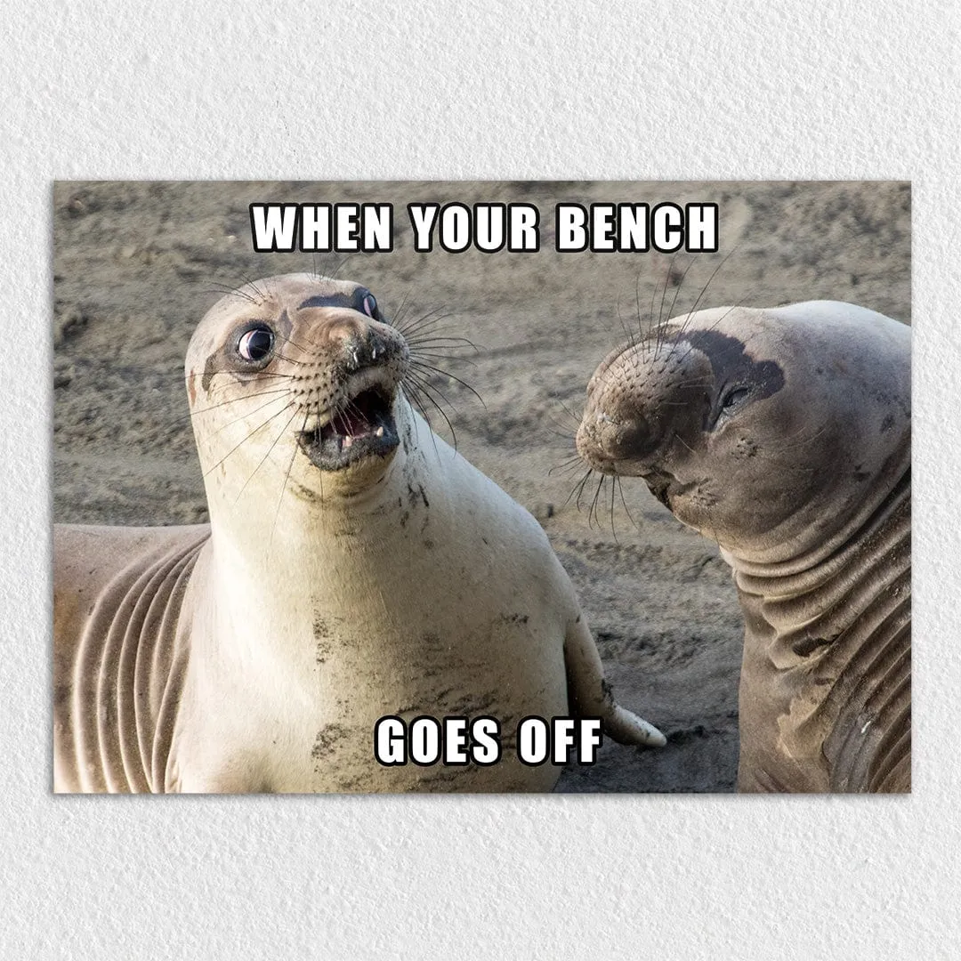 When Your Bench Goes Off - Metal Wall Art